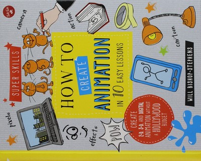 How to Create Animation in 10 Easy Lessons: Create 2-D, 3-D, and Digital Ani...