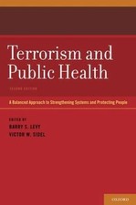 Terrorism and Public Health: A Balanced Approach to Strengthening Systems and P
