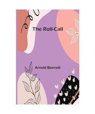 The Roll-Call, Arnold Bennett