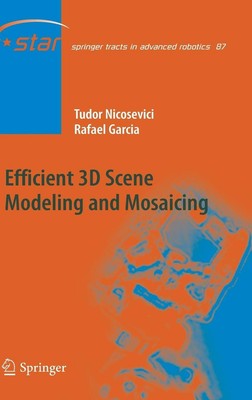 Efficient 3D Scene Modeling and Mosaicing by Tudor Nicosevici (English) Hardcove