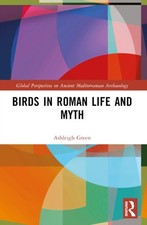 Birds in Roman Life and Myth by Ashleigh Green PAPERBACK 9781032162898