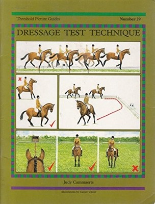 Dressage Test Technique (Threshold Picture Guide) by Judy Cammaerts Paperback