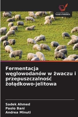 Fermentacja wglowodanw w waczu i przepuszczalnoc oldkowo-jelitowa by Sadek Ahmed