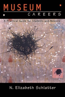 Museum Careers: A Practical Guide for Students and Novices - Paperback - GOOD
