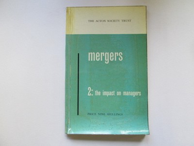 The human effects of mergers: The impact on managers (Acton Society Trust. Repor