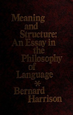 Meaning and Structure : An Essay in the Philosophy of Language Be