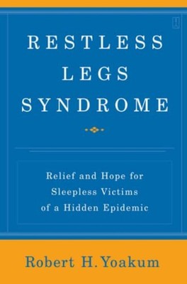 Restless Legs Syndrome : Relief and Hope for Sleepless Victims of