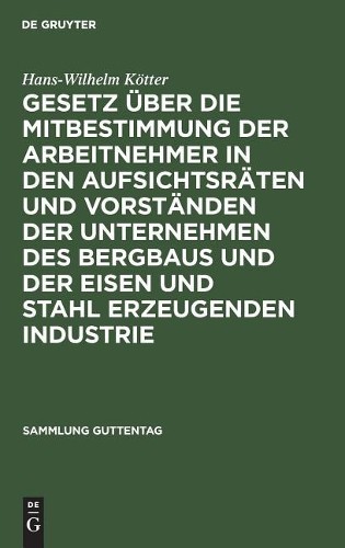 Hans-Wilhelm Kö Gesetz Über Die Mitbestimmung Der Arbeitnehmer in Den (Hardback)