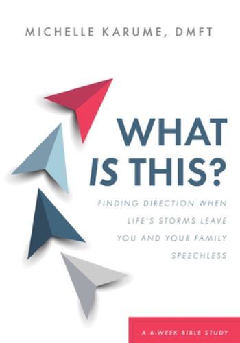 What Is This? : Finding Direction When Life's Storms Leave You and Your ...