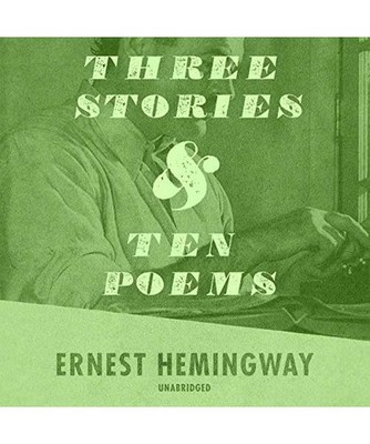 Three Stories & Ten Poems: Library Edition, Hemingway, Ernest