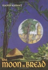 The Moon Is Bread by Naomi Samuel