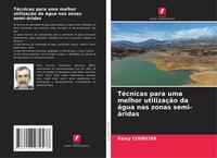 TéCnicas Para Uma Melhor UtilizaçãO Da áGua Nas Zonas Semi-áRidas RéMy Courcier