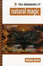 THE ELEMENTS OF NATURAL MAGIC By Marian Green