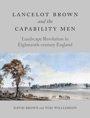 Lancelot Brown und die fähigen Männer: Landschaftsrevolution in...