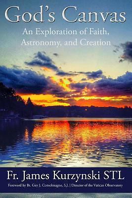 God's Canvas : Exploring Faith Through Science and Creation -kurzynski