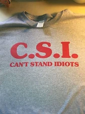 t-shirt CSI C.S.I. can't stand Idiots custom made 2 order funny fix stupid
