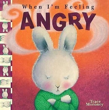 WHEN I'M FEELING ANGRY BY TRACE MORONEY BRAND NEW HARD COVER