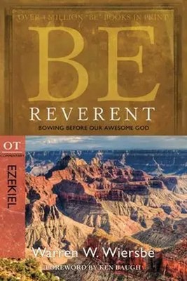 Be Reverent: Bowing Before Our Awesome God | OT Commentary: Ezekiel | Wiersbe
