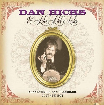 Audio Cd Neu - Dan Hicks & His Hot Licks - Ksan Studios San Francisco July 4 1