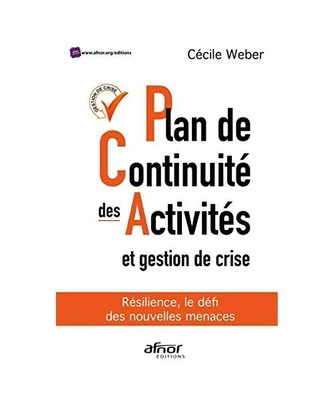 Plan de continuité des activités et gestion de crise: Résilience, le défi de