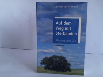 Auf dem Weg mit Sterbenden. Alles hat seine Zeit