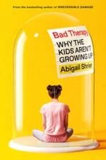 Bad Therapy: Why the Kids Arent Growing Up - Hardcover - VERY GOOD
