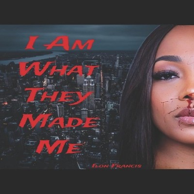 I Am What They Made Me Ilon Francis Paperback Amazon Digital Serv