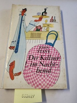Der Kellner im Nachthemd. John Stave: