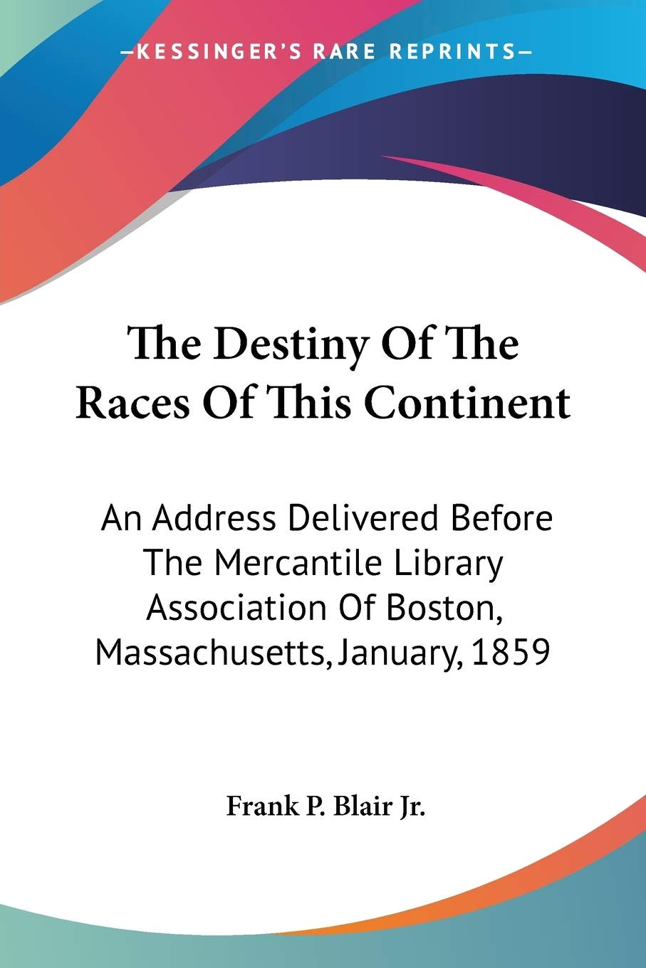 The Destiny Of The Races Of This Continent An Address Delivered Before The Merca