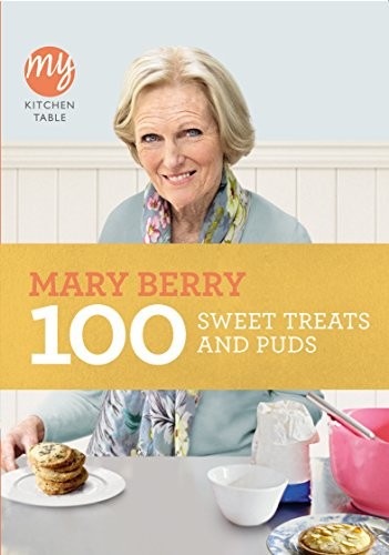 My Kitchen Table: 100 Sweet Treats and Puds-Mary Berry
