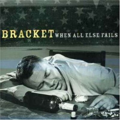 Bracket - When All Else Fails