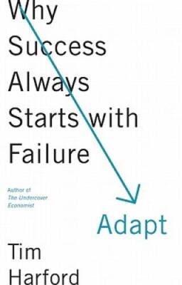 Adapt: Why Success Always Starts with Failure - Hardcover By Harford, Tim - GOOD