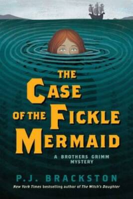 The Case of the Fickle Mermaid: A Brothers Grimm Mystery (Brothers Grimm  - GOOD