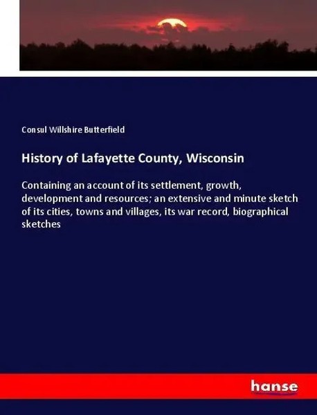 History Of Lafayette County, Wisconsin Consul Willshire Butterfield Taschenbuch-image