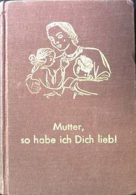 Mutter, so habe ich Dich lieb! Strässle, Theo: