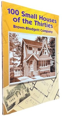 100 Small Houses of the Thirties (Dover Architecture) by Brown-Blodgett Company