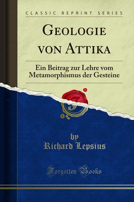Geologie von Attika: Ein Beitrag zur Lehre vom Metamorphismus der Gesteine