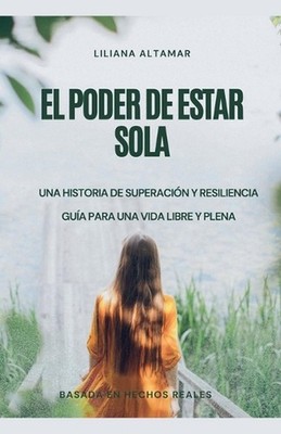 El Poder de Estar Sola by Liliana Altamar Paperback Book