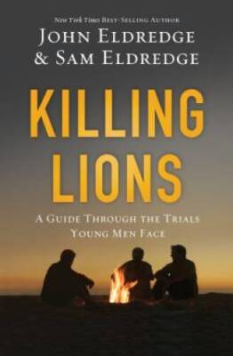 Killing Lions: A Guide Through the Trials Young Men Face - Hardcover - VERY GOOD