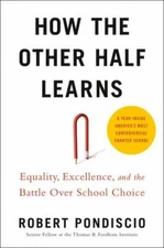 How the Other Half Learns: Equality, Excellence, and the Battle Over School...