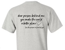 Dear Person Behind Me, You Make the World a Better Place, Gray, Unisex T-shirt