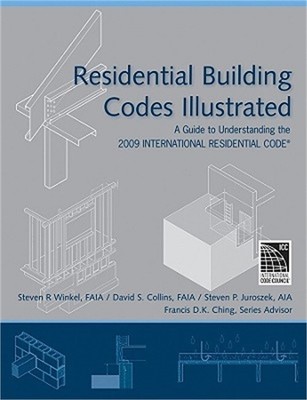 Residential Building Codes Illustrated: A Guide to Understanding the 2009 Intern