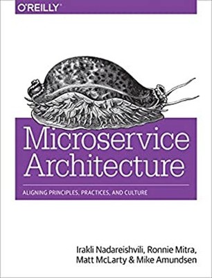 Microservice Architecture : Aligning Principles, Practices, and C