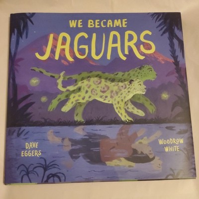 We Became Jaguars by Dave Eggers (2021, Hardcover)