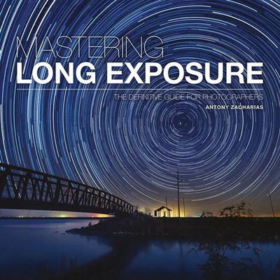 Antony Zacharias | Mastering Long Exposure | Taschenbuch | Englisch (2018)