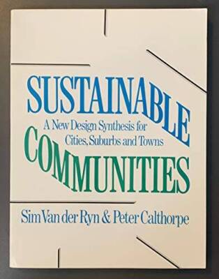Sustainable Communities - A New Design Synthesis for Cities, Suburbs an - GOOD