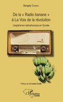 De La Radio Banane à La Voix De La RéVolution Bangaly Camara Taschenbuch 138 S.