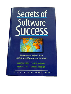 Secrets of Software Success : Management Insights from 100 Software Firms Around