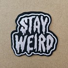 STAY WEIRD Patch - Iron On - Sew - Weirdos - Unique - Funny