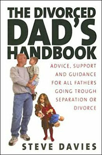 The Divorced Dad's Handbook: Advice, support and guidance for all the fathers g